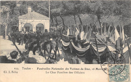 83-TOULON-FUNERAILLES NATIONALES DES VICTIMES DU IENA 16 MARS 1907 LE CHAR FUNEBRE DES OFFICIERS - Toulon