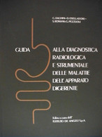 GUIDA ALLA DIAGNOSTICA RADIOLOGICA E STRUMENTALE DELLE MALATTIE DELL'APPARATO DIGERENTE - Medicina, Biología, Química