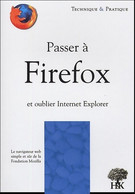 Passer à Firefox Et Oublier Internet Explorer De Emmanuel Cornet (2005) - Informatique