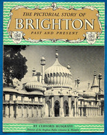 Brochure THE PICTORIAL STORY OF BRIGHTON Past And Present By Clifford Musgrave - Europa