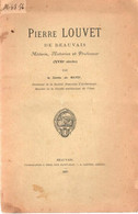 Pierre Louvet De BEAUVAIS Médecin Historien Et Professeur (XVIIe Siècle ) - Livres & Logiciels