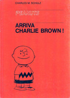 CHARLES H. SCHULZ ARRIVA CHARLIE BROWN! - RIZZOLI 1975 - Humor