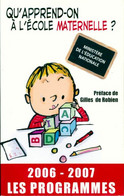 Qu'apprend-on à L'école Maternelle ? (2006-2007) De Ministère De L'Education Nationale (2006) - 0-6 Jahre