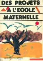 Des Projets à L'école Maternelle De Dominique Baratier (1984) - 0-6 Años