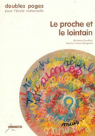 Le Proche Et Le Lointain : Comment Travailler La Mobilité énonciative De Béatrice Fresse-Mangeard (2004) - 0-6 Jahre