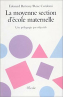 La Moyenne Section D'école Maternelle. Une Pédagogie Par Objectifs De Edouard Bertouy (1990) - 0-6 Años