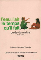 L'eau, L'air Le Temps Qu'il Fait. Guide Du Maître Du CE Au CM De Raymond Tavernier (0) - 0-6 Years Old