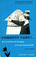 Comment Faire ? Les Exercices De Langage à L'école Maternelle De A. Andraud (1970) - 0-6 Years Old