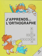 J'apprends...l'orthographe De Collectif (0) - 0-6 Anni