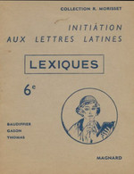 Initiation Aux Lettres Latines 6e Lexiques De E Baudiffier (1966) - 6-12 Ans