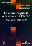 Le Crime Organisé à La Ville Et à L'écran. Etats-Unis, 1929-1951 De Sophie Body-Gendrot (2001) - 18 Ans Et Plus