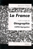 La France, Sujets Corrigés De Géographie De Jean-Louis Chaput (1995) - 18 Ans Et Plus