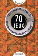 70 Jeux Et Des Brouettes... Pour Patienter En Cas De Bourrage-papier à La Photocopieuse De Bernard Myers (2008) - Palour Games