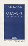 Sarcasme Ou Un Homme Exemplaire De Yves Laplace (1984) - Autres & Non Classés