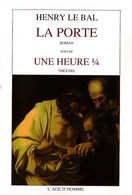 La Porte / Une Heure 1/4 De Henry Le Bal (2008) - Autres & Non Classés