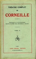 Théatre Complet Tome IV De Pierre Corneille (1932) - Autres & Non Classés