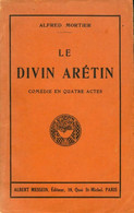 Le Divin Arétin De Alfred Mortier (1931) - Autres & Non Classés