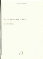 Le Chantier De Serge Mathurin Thébault (2005) - Autres & Non Classés