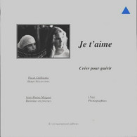 Je T'aime - Créer Pour Guérir De Jean-Pierre Muguet (2006) - Autres & Non Classés
