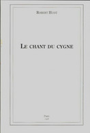 Le Chant Du Cygne De Robert Huot (1998) - Autres & Non Classés