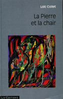 La Pierre Et La Chair De Loïc Collet (2007) - Autres & Non Classés