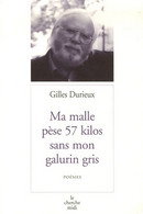 Ma Malle Pèse 57 Kilos Sans Mon Galurin Gris De Gilles Durieux (2006) - Autres & Non Classés