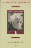 Les Poèmes Du Patriarche Tome IV :  Il Y A Longtemps De Lucien Engelmajer (1987) - Autres & Non Classés