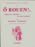 Ô Rouen !... Berceau-bûcher De Mon Amour De Maurice D'Hartoy (1971) - Autres & Non Classés