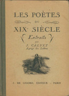 Les Poètes Du XIXe Siècle. Extraits De Jean Calvet (1955) - Autres & Non Classés