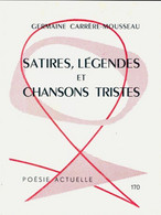 Satires, Légendes Et Chansons Tristes De Germaine Carrère-Mousseau (1963) - Autres & Non Classés