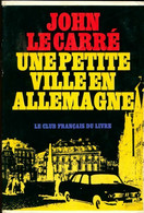 Une Petite Ville En Allemagne De John Le Carré (1969) - Antiguos (Antes De 1960)