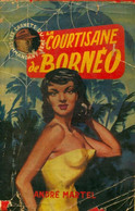 La Courtisane De Bornéo De Commandant René (1953) - Anciens (avant 1960)