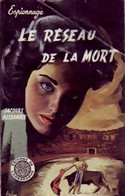 Le Réseau De La Mort De Jacques Alexandre (1956) - Anciens (avant 1960)