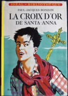 Paul Jacques  Bonzon - La Croix D'or De Santa-Anna - Idéal Bibliothèque N° 194 - ( 1964 ) . - Ideal Bibliotheque