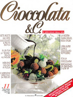 CIOCCOLATA & C. - Numero 11 Della Rivista Dedicata Al Cioccolato, Come Nuova. - Maison Et Cuisine