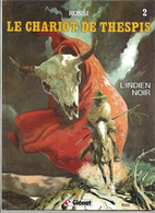 LE CHARIOT DE THESPIS " L'INDIEN NOIR  "  - ROSSI - E.O.  AVRIL 1984  GLENAT - Zonder Classificatie
