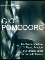 GIO' POMODORO SENTIRE LA SCULTURA - 2004 - Arte, Architettura
