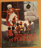 CHARLES PEREAULT  OTTO FIABE DI PERRAULT EDITRICE LA SCUOLA 1984 - Kinder Und Jugend