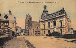 DREUX (Eure-et-Loir) - La Caisse D'Epargne Et L'Eglise Saint-Pierre - Carte Toilée Couleurs - Dreux