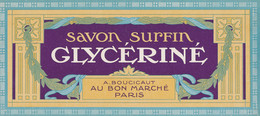 SA 15 / ETIQUETTE  SAVON  PARFUM  SAVON  GLYCERINE A. BOUCICAUT AU BON MARCHE    PARIS - Etiquettes