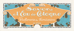 SA 51  / ETIQUETTE  SAVON  PARFUM   SAVON    A L'EAU DE COLOGNE PARFUMERIE DU FAMILISTERE  LE PAIN - Etiquettes