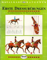 Kavalkade-Ratgeber, Nr. 6, Erste Dressurübungen - Grundausbildung Für Pferd Und Reiter - Sport