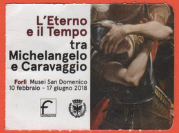 Musei San Domenico Forlì - Mostra "L'Eterno E Il Tempo Tra Michelangelo E Caravaggio" - Biglietto D'Ingresso Ridotto - U - Toegangskaarten