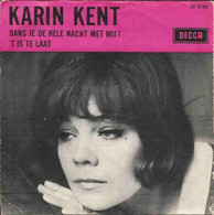 * 7" *  Karin Kent - Dans Je De Hele Nacht Met Mij? - Andere - Nederlandstalig