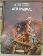 Le Cycle De Cyann Tome 3 Aïeïa D'Aldaal, Bourgeon Lacroix - Cycle De Cyann, Le