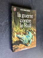 J’AI LU S.F. N° 475    LA GUERRE CONTRE LE RULL      A.E. VAN VOGT    306 Pages 1978 - J'ai Lu