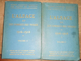 L'Alsace Et Les Combats Des Vosges – Volumes 1 (le Ballon D'Alsace – Le Vieil-Armand – La Route Des Crêtes) Et 2 (Metzer - Guerra 1914-18
