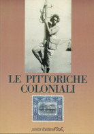CATALOGO FILATELICO LE PITTORICHE COLONIALI POSTE ITALIANE ITALIAN COLONIAL STAMPS - Italia