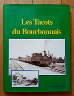 Les Tacots Bourbonnais, Pierre Laederich, 1993, Trains, Lignes De Chemin De Fer - Bourbonnais