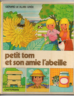 Album Illustré Petit Tom Et Son Amie L'abeille Par Gérard Et Alain Grée - éditions Casterman De 1978 - Casterman